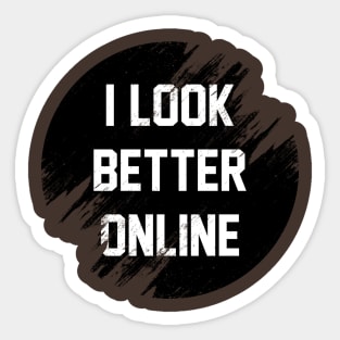 I look better online Sticker